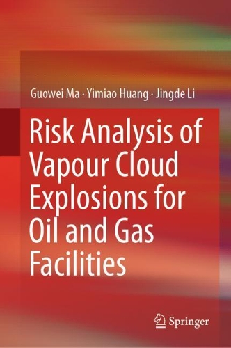 Паперова книга «Risk Analysis of Vapour Cloud Explosions for Oil and Gas Facilities», авторів Гуовей Ма, Цзінде Лі, Іміао Хуан - фото №1