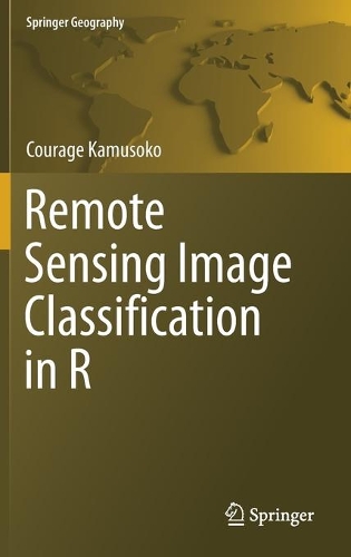 [object Object] «Remote Sensing Image Classification in R», автор Кураж Камусоко - фото №1