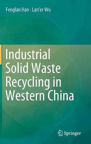 Паперова книга «Industrial Solid Waste Recycling in Western China», авторів Фенглан Хань, Лан'єр Ву - фото №1