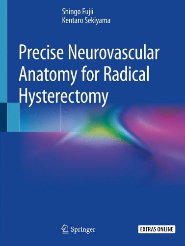 Бумажная книга «Precise Neurovascular Anatomy for Radical Hysterectomy», авторов Кентаро Секияма, Синго Фудзии - фото №1