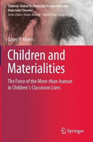 Бумажная книга «Children and Materialities: The Force of the More-than-human in Children’s Classroom Lives», автор Кейси Й. Майерс - фото №1