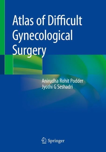 Паперова книга «Atlas of Difficult Gynecological Surgery», авторів Анірудха Рохіт Поддер, Джіоті Г. Сешадрі - фото №1