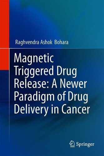 Бумажная книга «Magnetic Triggered Drug Release: A Newer Paradigm of Drug Delivery in Cancer», автор Рагхвендра Ашок Бохара - фото №1