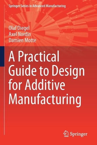Паперова книга «A Practical Guide to Design for Additive Manufacturing», авторів Аксель Нордін, Дам'єн Мотте, Олаф Дігель - фото №1