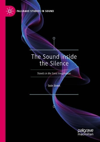 Бумажная книга «The Sound inside the Silence: Travels in the Sonic Imagination», автор Шон Стрит - фото №1