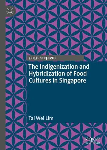 Бумажная книга «The Indigenization and Hybridization of Food Cultures in Singapore», автор Тай Вэй Лим - фото №1