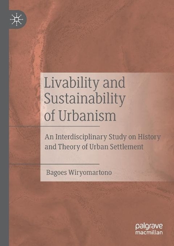 Бумажная книга «Livability and Sustainability of Urbanism: An Interdisciplinary Study on History and Theory of Urban Settlement», автор Багоес Вириомартоно - фото №1