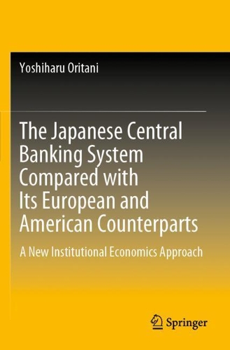 Бумажная книга «The Japanese Central Banking System Compared with Its European and American Counterparts: A New Institutional Economics Approach», автор Йошихару Оритани - фото №1