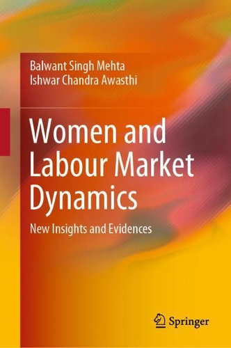Бумажная книга «Women and Labour Market Dynamics: New Insights and Evidences», авторов Балвант Сингх Мехта, Ишвар Чандра Авасти - фото №1