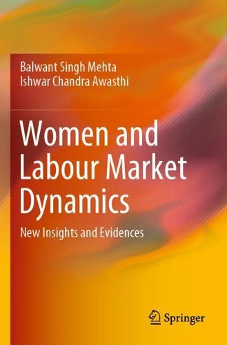 Бумажная книга «Women and Labour Market Dynamics: New Insights and Evidences», авторов Балвант Сингх Мехта, Ишвар Чандра Авасти - фото №1