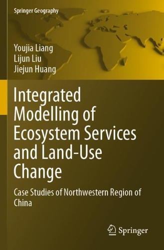 Бумажная книга «Integrated Modelling of Ecosystem Services and Land-Use Change: Case Studies of Northwestern Region of China», авторов Цзецзюнь Хуан, Лицзюнь Лю, Юцзя Лян - фото №1
