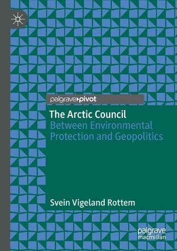 Бумажная книга «The Arctic Council: Between Environmental Protection and Geopolitics», автор Свейн Вигеланд Роттем - фото №1