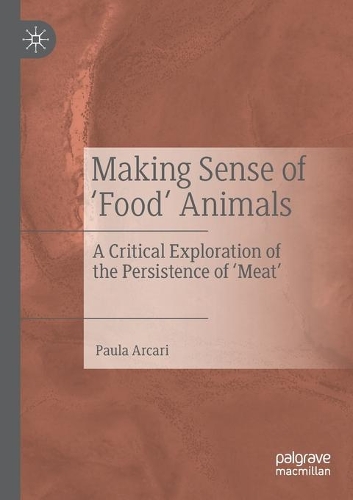 Бумажная книга «Making Sense of ‘Food’ Animals: A Critical Exploration of the Persistence of ‘Meat’», автор Пола Аркари - фото №1