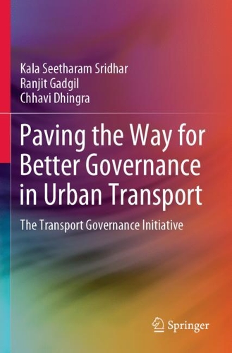 Бумажная книга «Paving the Way for Better Governance in Urban Transport: The Transport Governance Initiative», авторов Чхави Дхингра, Кала Ситхарам Шридхар, Ранджит Гадгил - фото №1