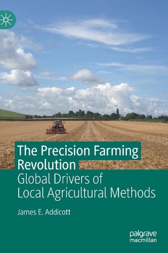 Бумажная книга «The Precision Farming Revolution: Global Drivers of Local Agricultural Methods», автор Джеймс Э. Аддикотт - фото №1