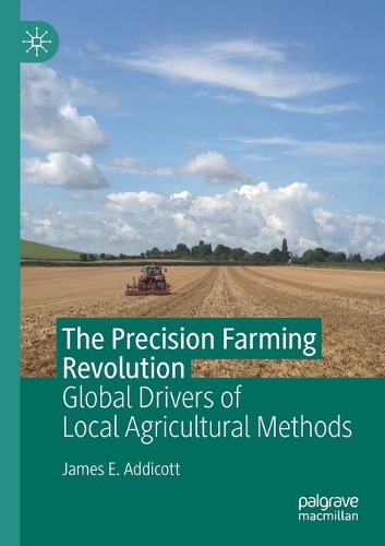 Бумажная книга «The Precision Farming Revolution: Global Drivers of Local Agricultural Methods», автор Джеймс Э. Аддикотт - фото №1