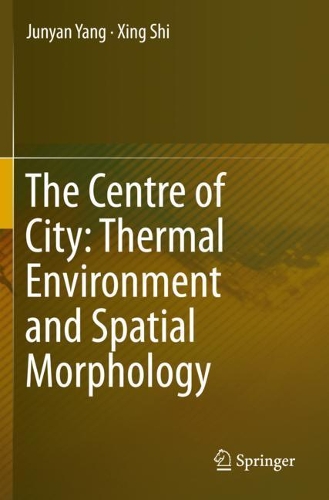 Бумажная книга «The Centre of City: Thermal Environment and Spatial Morphology», авторов Цзюньян Ян, Синь Ши - фото №1