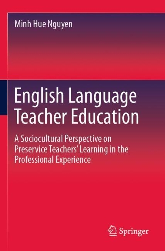 Бумажная книга «English Language Teacher Education: A Sociocultural Perspective on Preservice Teachers’ Learning in the Professional Experience», автор Минь Хюэ Нгуен - фото №1