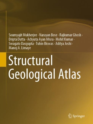 Бумажная книга «Structural Geological Atlas», авторов Ачьюта Айан Мисра, Адитья Джоши, Дрипта Дутта, Манодж А. Лимайе, Мохит Кумар, Нараян Бозе, Раджкумар Гхош, Сумяджит Мукерджи, Свагато Дасгупта, Тухин Бисвас - фото №1