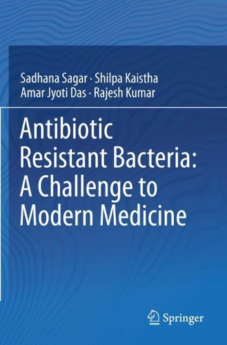 Бумажная книга «Antibiotic Resistant Bacteria: A Challenge to Modern Medicine», авторов Амар Джйоти Дас, Раджеш Кумар, Садхана Сагар, Шилпа Кайстха - фото №1