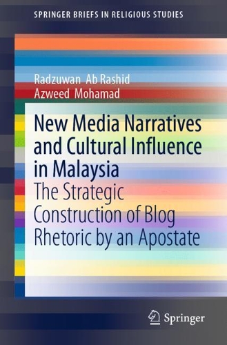 Бумажная книга «New Media Narratives and Cultural Influence in Malaysia: The Strategic Construction of Blog Rhetoric by an Apostate», авторов Азвид Мохамад, Радзуван Аб Рашид - фото №1