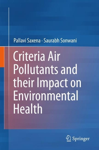 Бумажная книга «Criteria Air Pollutants and their Impact on Environmental Health», авторов Паллави Саксена, Саурабх Сонвани - фото №1