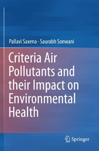 Бумажная книга «Criteria Air Pollutants and their Impact on Environmental Health», авторов Паллави Саксена, Саурабх Сонвани - фото №1