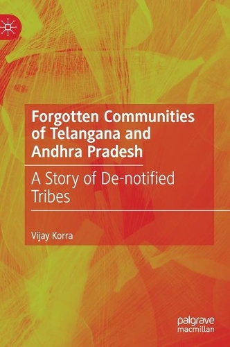 Бумажная книга «Forgotten Communities of Telangana and Andhra Pradesh: A Story of De-notified Tribes», автор Виджай Корра - фото №1