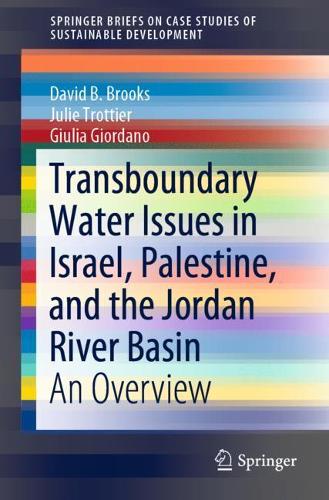 Бумажная книга «Transboundary Water Issues in Israel, Palestine, and the Jordan River Basin: An Overview», авторов Дэвид Б. Брукс, Джулия Джордано, Джули Троттье - фото №1