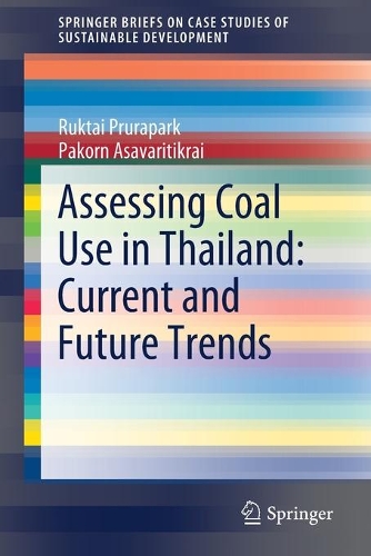 Бумажная книга «Assessing Coal Use in Thailand: Current and Future Trends», авторов Пакорн Асаваритикрай, Руктайский прапарк - фото №1