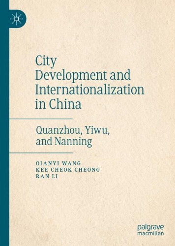 Бумажная книга «City Development and Internationalization in China: Quanzhou, Yiwu, and Nanning», авторов Ки Чок Чонг, Цяньи Ван, Ран Ли - фото №1
