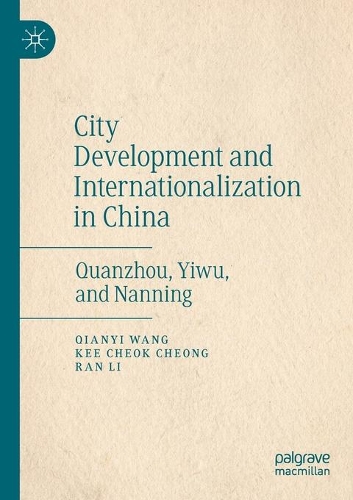 Бумажная книга «City Development and Internationalization in China: Quanzhou, Yiwu, and Nanning», авторов Ки Чок Чонг, Цяньи Ван, Ран Ли - фото №1