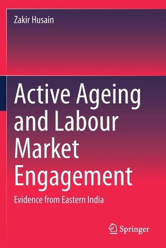 Паперова книга «Active Ageing and Labour Market Engagement: Evidence from Eastern India», автор Закір Хусейн - фото №1
