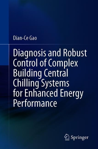 Бумажная книга «Diagnosis and Robust Control of Complex Building Central Chilling Systems for Enhanced Energy Performance», автор Диана Це Гао - фото №1