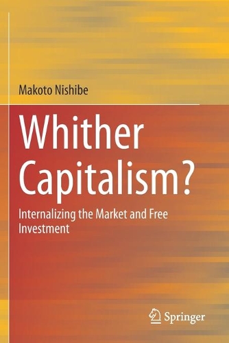 Бумажная книга «Whither Capitalism?: Internalizing the Market and Free Investment», автор Макото Нишибэ - фото №1