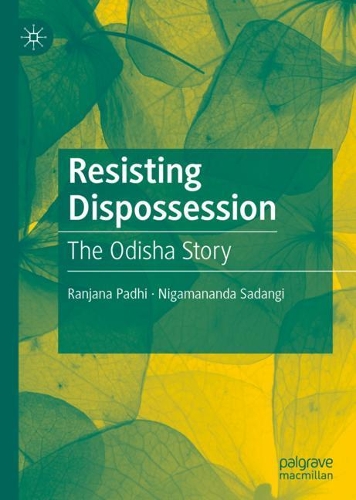 Бумажная книга «Resisting Dispossession: The Odisha Story», авторов Нигамананда Саданги, Ранджана Падхи - фото №1