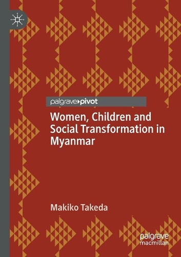 Бумажная книга «Women, Children and Social Transformation in Myanmar», автор Макико Такеда - фото №1