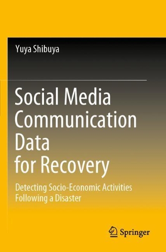 [object Object] «Social Media Communication Data for Recovery: Detecting Socio-Economic Activities Following a Disaster», автор Юя Сібуя - фото №1