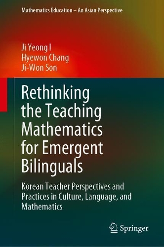 [object Object] «Rethinking the Teaching Mathematics for Emergent Bilinguals: Korean Teacher Perspectives and Practices in Culture, Language, and Mathematics», авторів Хьєвон Чанг, Чжі Ен І, Джі-Вон Сон - фото №1