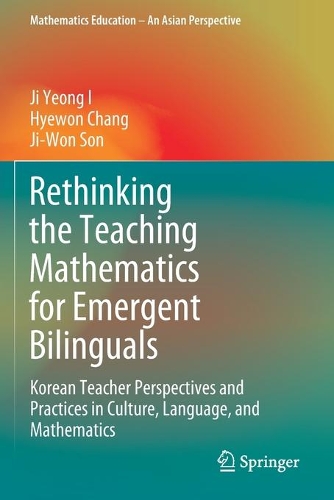 [object Object] «Rethinking the Teaching Mathematics for Emergent Bilinguals: Korean Teacher Perspectives and Practices in Culture, Language, and Mathematics», авторів Хьєвон Чанг, Чжі Ен І, Джі-Вон Сон - фото №1