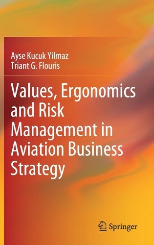 Бумажная книга «Values, Ergonomics and Risk Management in Aviation Business Strategy», авторов Айше Кючюк Йылмаз, Триант Г. Флурис - фото №1
