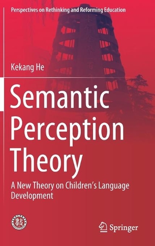 [object Object] «Semantic Perception Theory: A New Theory on Children's Language Development», автор Кеканг Хе - фото №1