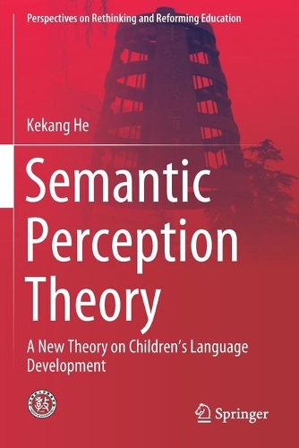 [object Object] «Semantic Perception Theory: A New Theory on Children's Language Development», автор Кеканг Хе - фото №1