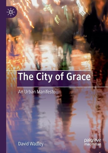 Бумажная книга «The City of Grace: An Urban Manifesto», автор Дэвид Уодли - фото №1