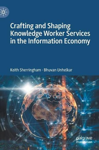 Бумажная книга «Crafting and Shaping Knowledge Worker Services in the Information Economy», авторов Бхуван Унелкар, Кит Шеррингем - фото №1