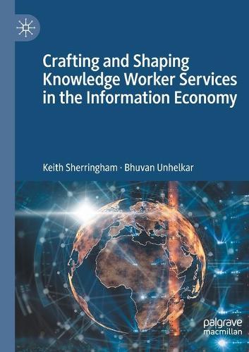 Бумажная книга «Crafting and Shaping Knowledge Worker Services in the Information Economy», авторов Бхуван Унелкар, Кит Шеррингем - фото №1