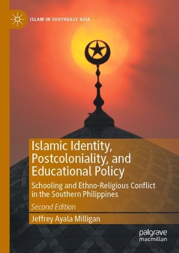 Бумажная книга «Islamic Identity, Postcoloniality, and Educational Policy: Schooling and Ethno-Religious Conflict in the Southern Philippines», автор Джеффри Айала Миллиган - фото №1