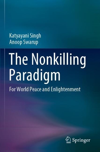 Бумажная книга «The Nonkilling Paradigm: For World Peace and Enlightenment», авторов Анууп Сваруп, Катьяяни Сингх - фото №1