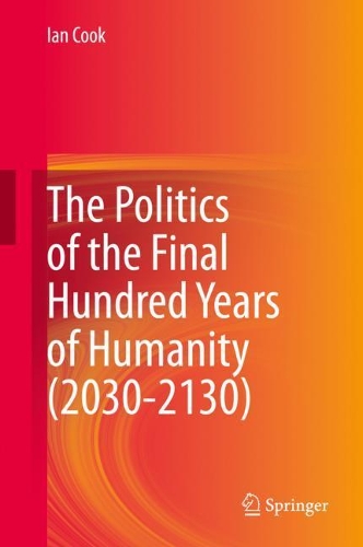 Бумажная книга «The Politics of the Final Hundred Years of Humanity (2030-2130)», автор Ян Кук - фото №1