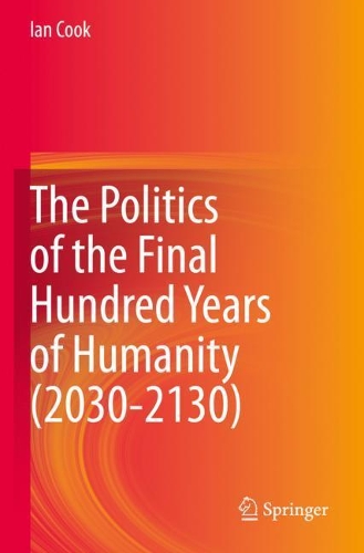 Бумажная книга «The Politics of the Final Hundred Years of Humanity (2030-2130)», автор Ян Кук - фото №1
